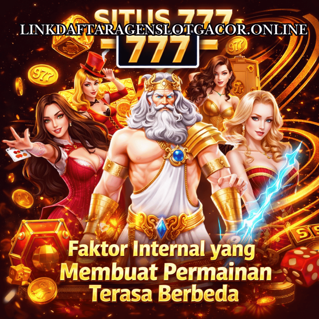 Situs 777: Faktor Internal yang Membuat Permainan Terasa Berbeda