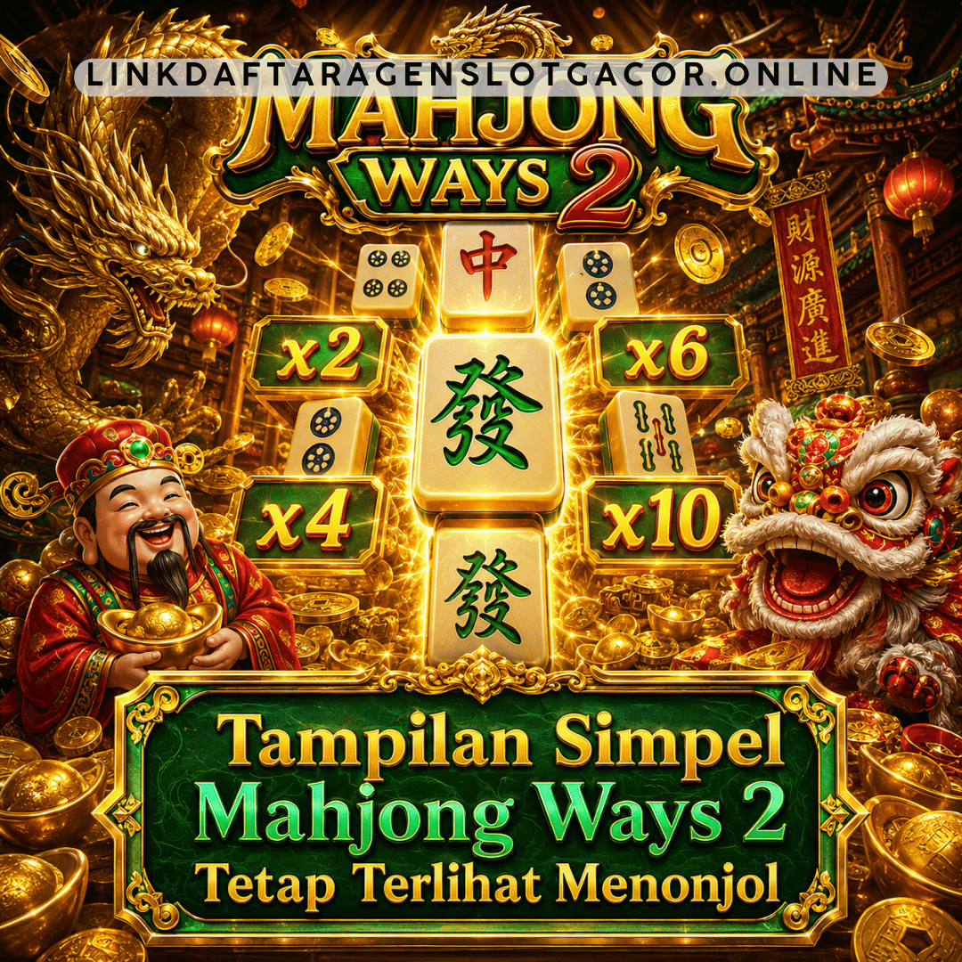 Tampilan Simpel Mahjong Ways 2 Tetap Terlihat Menonjol